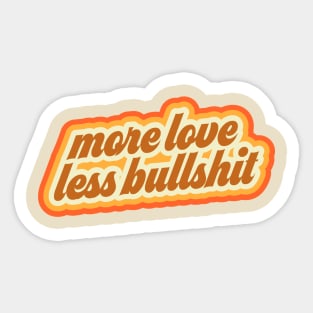 more love less bullshit Sticker